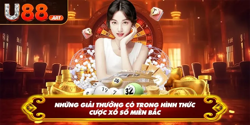 Những giải thưởng có trong hình thức cược xổ số miền Bắc