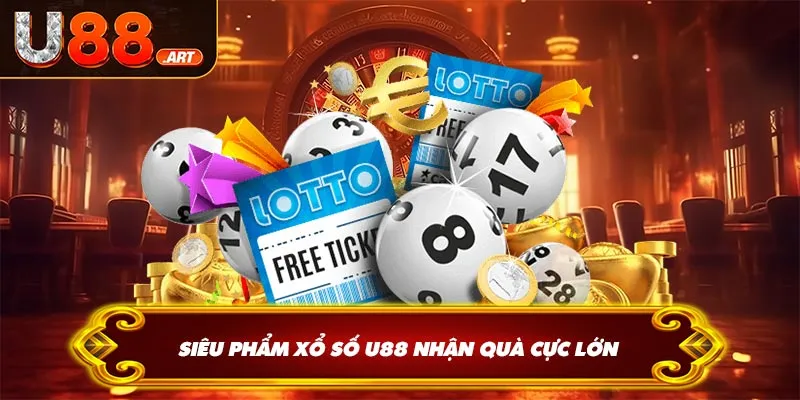 Siêu phẩm xổ số u88 nhận quà cực lớn